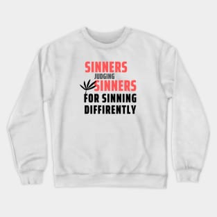 Sinners Judging Sinners For Sinning Diffirently Crewneck Sweatshirt